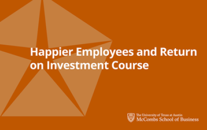 Happier Employees and Return-On-Investment Course