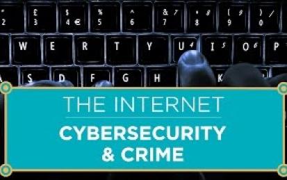 The Internet: Cybersecurity &amp; Crime